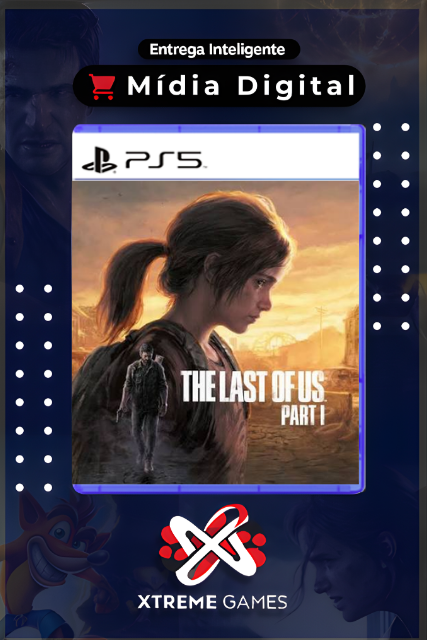 THE LAST OF US PART 1 REMAKE PS5 | MÍDIA DIGITAL