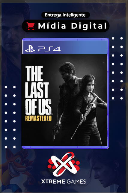 THE LAST OF US REMASTERED PS4 | MÍDIA DIGITAL
